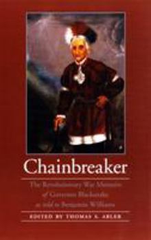 Paperback Chainbreaker: The Revolutionary War Memoirs of Governor Blacksnake as Told to Benjamin Williams Book