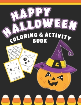 Paperback Happy Halloween Coloring And Activity Book: Cute & Fun Activities For Toddlers Book