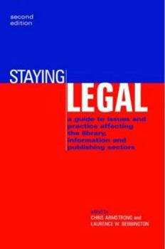 Hardcover Staying Legal: A Guide to Issues and Practice for Users and Publishers of Electronic Resources Book