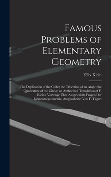 Hardcover Famous Problems of Elementary Geometry: The Duplication of the Cube; the Trisection of an Angle; the Quadrature of the Circle; an Authorized Translati Book