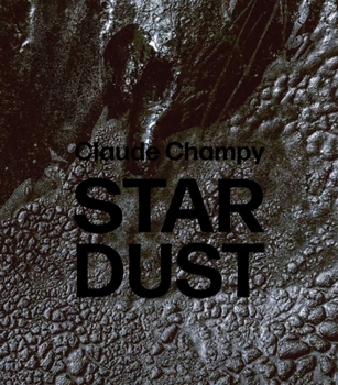 Hardcover Claude Champy: Stardust / Poussie`res d'E´toiles Book