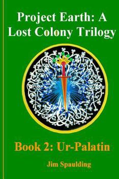 Paperback Ur-Palatin: Project Earth: A Lost Colony Trilogy Book