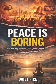 Paperback Peace Is Broing: Why Humanity Thrives on Conflict, Drama, and Chaos Book