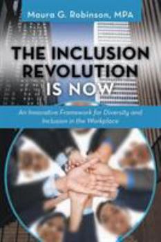 Paperback The Inclusion Revolution Is Now: An Innovative Framework for Diversity and Inclusion in the Workplace Book