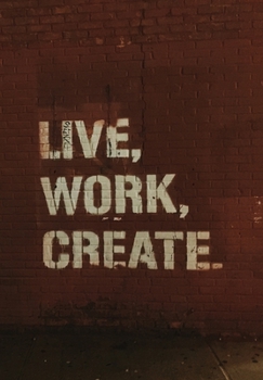 Paperback Live, Work, Create: Scribble down your thoughts in this beautiful inspired Notebook/ Journal with Quotes Book