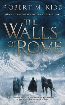 Paperback The Walls of Rome: 'not only have we scaled the mighty Alps, I believe we have climbed the very walls of Rome.' Hannibal Book