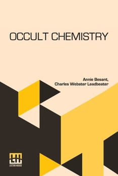Paperback Occult Chemistry: Clairvoyant Observations On The Chemical Elements, Revised Edition Edited By A. P. Sinnett Book