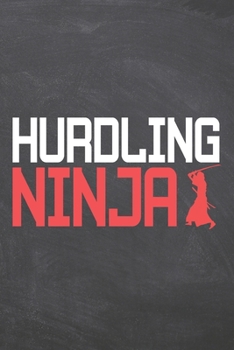 Hurdling Ninja: Hurdling Notebook, Planner or Journal - Size 6 x 9 - 110 Dot Grid Pages - Office Equipment, Supplies, Gear - Funny Hurdling Gift Idea for Christmas or Birthday