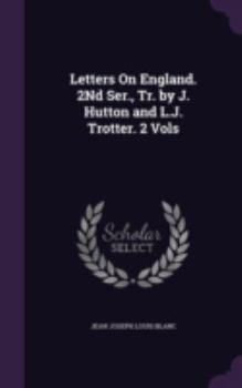 Hardcover Letters On England. 2Nd Ser., Tr. by J. Hutton and L.J. Trotter. 2 Vols Book