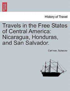 Paperback Travels in the Free States of Central America: Nicaragua, Honduras, and San Salvador. Vol. II. Book