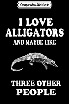 Composition Notebook: Alligator T Gift Idea Funny Reptile Alligator T  Journal/Notebook Blank Lined Ruled 6x9 100 Pages