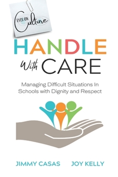 Paperback Handle with Care: Managing Difficult Situations in Schools with Dignity and Respect Book