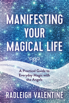 Paperback Manifesting Your Magical Life: A Practical Guide to Everyday Magic with the Angels Book