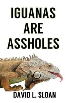 Paperback Iguanas Are Assholes Book