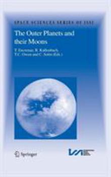 Outer Planets and Their Moons, The. Space Sciences Series of Issi. - Book #19 of the Space Sciences Series of ISSI
