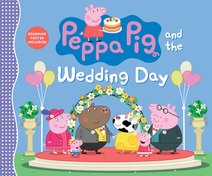 Hardcover Peppa Pig and the Wedding Day: (A Story of Friendship, Celebration, and Teamwork - Perfect for Toddlers, Preschoolers, and Kids Ages 2-5) Book