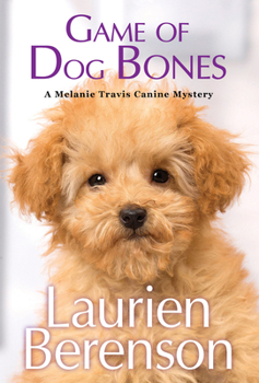Game of Dog Bones - Book #25 of the Melanie Travis