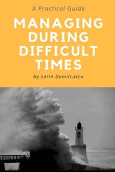 Paperback Managing During Difficult Times: A Practical Guide Book