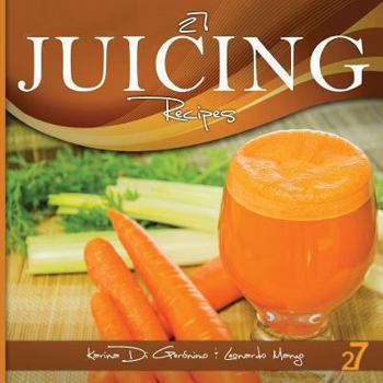 Paperback 27 Juicing Recipes: Natural Food & Healthy Life Book