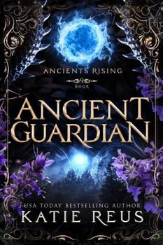 Ancient Guardian - Book #9 of the Ancients Rising