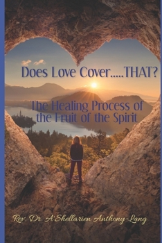 Paperback Does Love Cover....THAT?: The Healing Process of the Fruit of the Spirit Book