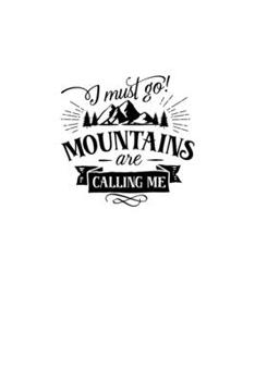 Paperback I Must Go! Mountains Are Calling Me: Blank Lined Journal Notebook Great For Writing Thoughts, Lists, Plans, Use As A Planner, And Journaling, Camping Book