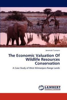 Paperback The Economic Valuation Of Wildlife Resources Conservation Book