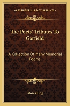 Paperback The Poets' Tributes to Garfield: A Collection of Many Memorial Poems Book