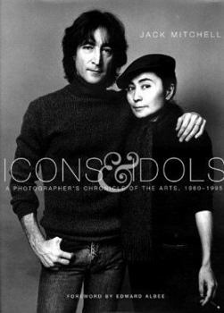 Hardcover Icons & Idols: A Photographer's Chronicle of the Arts, 1960-1995 Book