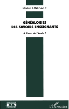Paperback Généalogie des savoirs enseignants: A l'insu de l'école ? [French] Book