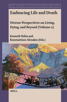 Hardcover Embracing Life and Death: Diverse Perspectives on Living, Dying, and Beyond (Volume 2) Book