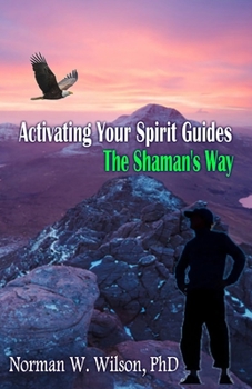 Paperback Activating Your Spirit Guides: The Shaman's Way Book