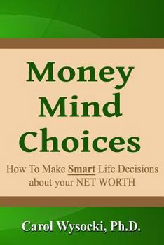 Paperback Money Mind Choices: How to Make Smart Life Decisions About YOUR NET WORTH Book