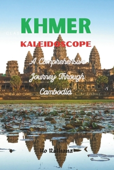 Paperback Khmer Kaleidoscope: A Comprehensive Journey Through Cambodia Book