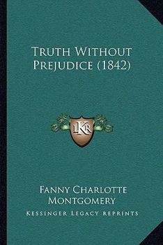 Paperback Truth Without Prejudice (1842) Book