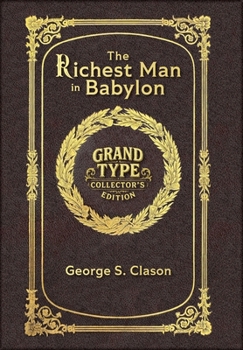 The Richest Man in Babylon (Grand Type Collector's Edition) (Laminated Hardback with Jacket) Large Print: The Original 1926 Edition