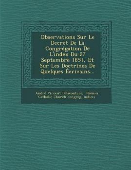Paperback Observations Sur Le Decret de La Congregation de L'Index Du 27 Septembre 1851, Et Sur Les Doctrines de Quelques Ecrivains... [French] Book