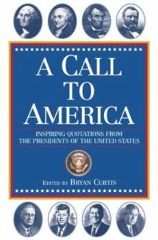 Hardcover A Call to America: Inspiring Quotations from the Presidents of the United States Book