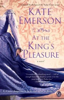 At the King's Pleasure - Book #4 of the Secrets of the Tudor Court