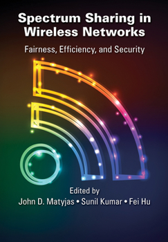 Paperback Spectrum Sharing in Wireless Networks: Fairness, Efficiency, and Security Book