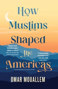 Paperback How Muslims Shaped the Americas Book