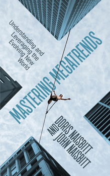 Paperback Mastering Megatrends: Understanding and Leveraging the Evolving New World Book