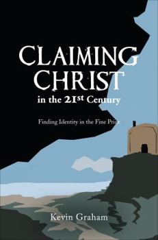 Paperback Claiming Christ in the 21st Century: Finding Identity in the Fine Print Book