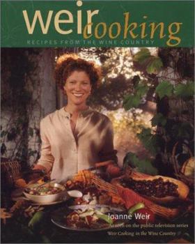 Hardcover Weir Cooking: Recipes from the Wine Country Book
