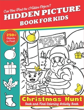 Hidden Picture Book for Kids, Christmas Hunt Seek And Find Coloring Activity Book: A Creative Christmas activity books for children, Hide And Seek ... gift for Preschoolers - Can You Spy Them All?