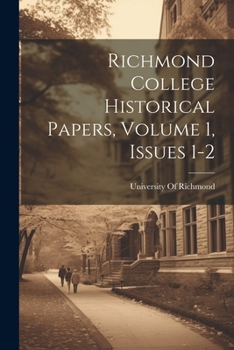 Paperback Richmond College Historical Papers, Volume 1, issues 1-2 Book