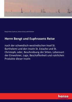 Paperback Herrn Bengt und Euphrasens Reise: nach der schwedisch-westindischen Insel St. Barthelemi und den Inseln St. Estache und St. Christoph, oder, Beschreib [German] Book