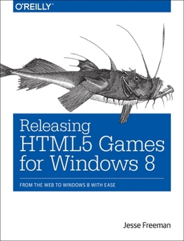 Paperback Releasing HTML5 Games for Windows 8: From the Web to Windows 8 with Ease Book