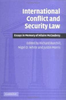 International Conflict and Security Law: Essays in Memory of Hilaire McCoubrey