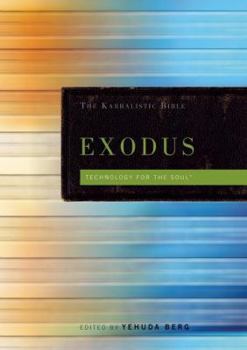 Hardcover The Kabbalistic Bible: Exodus: Technology for the Soul Book